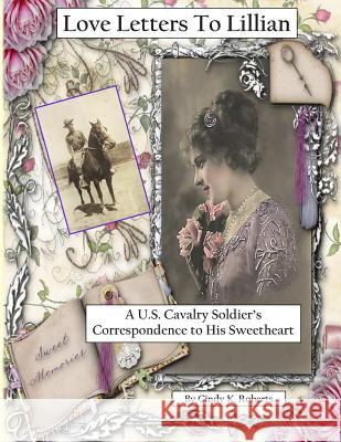 Love Letters To Lillian: A U.S. Cavalry Soldier's Correspondence to His Sweetheart