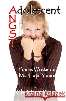 Adolescent Angst: Poems Written in My Teen Years