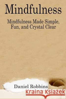 Mindfulness: Mindfulness Made Simple, Fun, and Crystal Clear