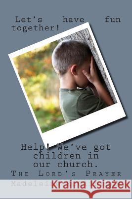 Help! there are children in the church: The Lord's Prayer