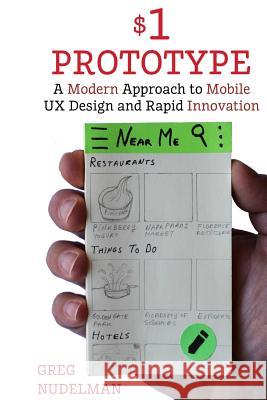 The $1 Prototype: A Modern Approach to Mobile UX Design and Rapid Innovation for