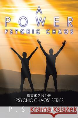 A Power: Book 2 in the 'Psychic Chaos' Series