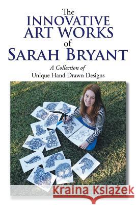 The Innovative Art Works of Sarah Bryant: A Collection of Unique Hand Drawn Designs