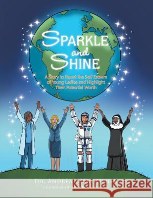 Sparkle and Shine: A Story To Boost the Self Esteem of Young Ladies and Highlight Their Potential Worth