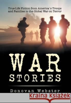 War Stories: True-Life Fiction from America's Troops and Families in the Global War on Terror