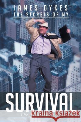 The Secrets of My Survival: The First 81 Years