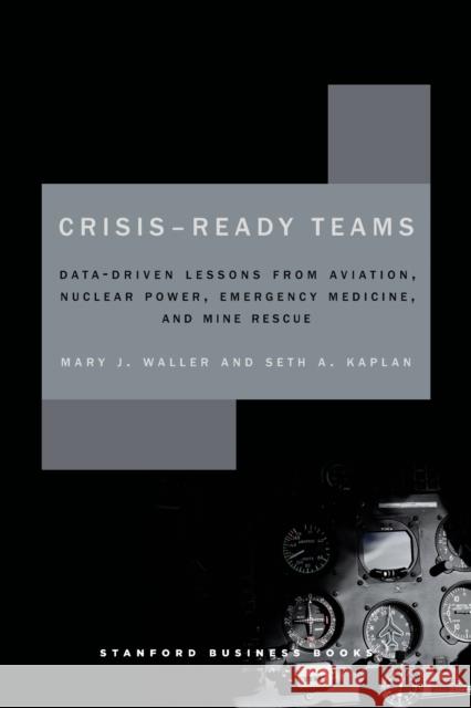 Crisis-Ready Teams: Data-Driven Lessons from Aviation, Nuclear Power, Emergency Medicine, and Mine Rescue