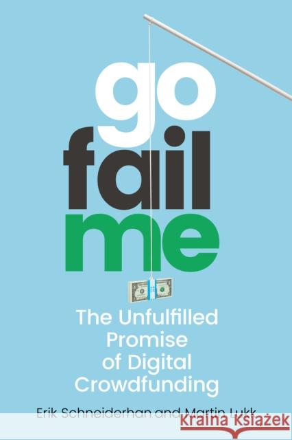 Gofailme: The Unfulfilled Promise of Digital Crowdfunding