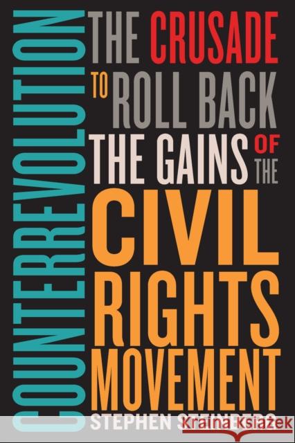 Counterrevolution: The Crusade to Roll Back the Gains of the Civil Rights Movement