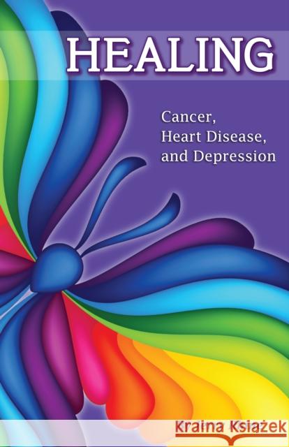 Healing: Cancer, Heart Disease, and Depression