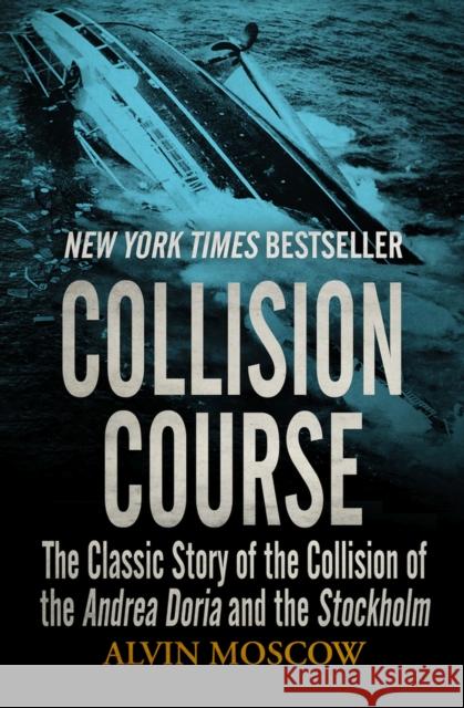 Collision Course: The Classic Story of the Collision of the Andrea Doria and the Stockholm