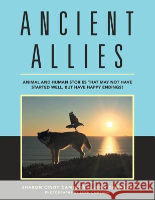 Ancient Allies: Animal Stories That May Not Have Started Well, but Have Happy Endings.