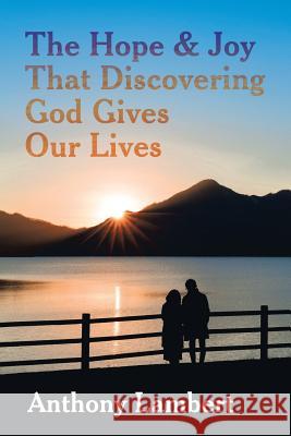 The Hope & Joy That Discovering God Gives Our Lives