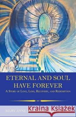 Eternal and Soul Have Forever: A Story of Love, Loss, Recovery, and Redemption