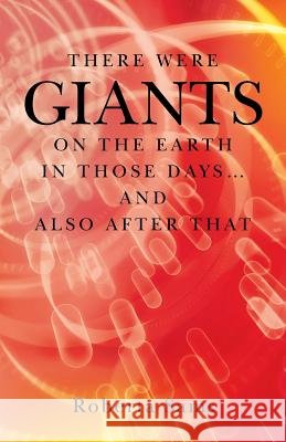 There Were GIANTS on the Earth in Those Days... and Also After That
