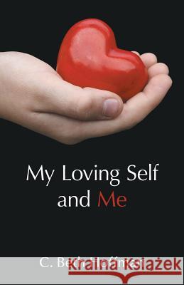 My Loving Self and Me: A Compilation of Stories, Poems and practice pages for Youth Ages Eight through Thirteen about Integrity, Spirituality