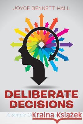 Deliberate Decisions: A Simple Guide for Real Success