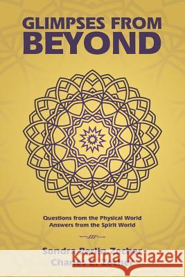 Glimpses from Beyond: Questions from the Physical World, Answers from the Spirit World