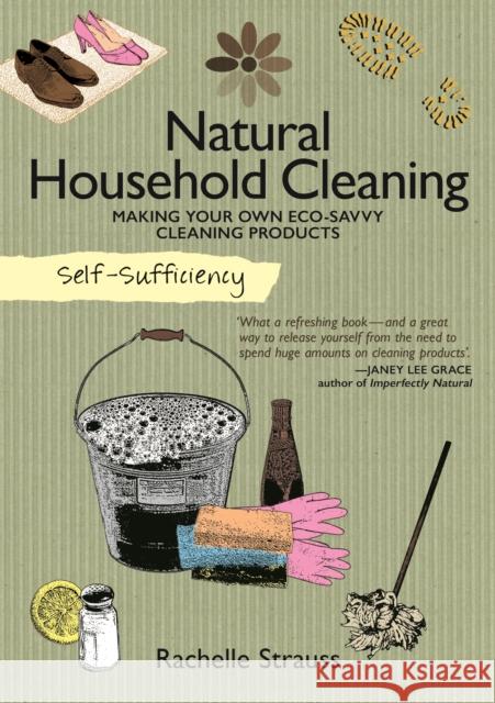 Self-Sufficiency: Natural Household Cleaning: Making Your Own Eco-Savvy Cleaning Products