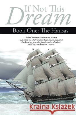 If Not This Dream: Book One: The Hausas