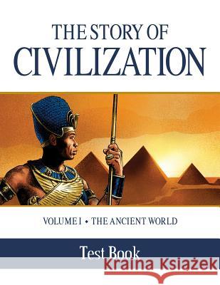 The Story of Civilization Test Book: Volume I - The Ancient World