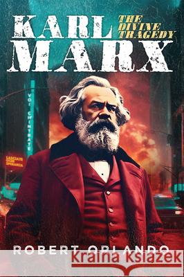 Karl Marx: The Divine Tragedy
