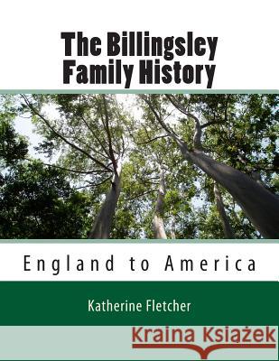 The Billingsley Family History: England to America