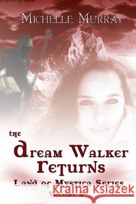 The Dream Walker Returns: Land Of Mystica Series Volume Two