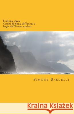 L'ultima specie: Cambi di clima, diffusioni e bugie dell'Homo sapiens