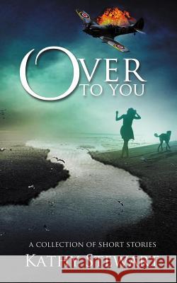 Over to You: a collection of short stories