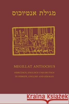 Megillat Antiochus: Hebrew, English and German - Hebraeisch, Englisch und Deutsch