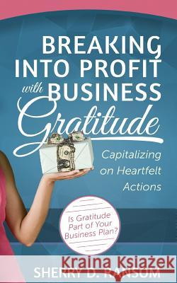 Breaking into Profit with Business Gratitude: Capitalizing on Heartfelt Actions