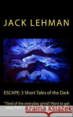 Escape: 3 Short Tales of the Dark: 