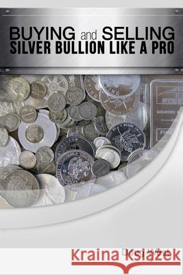 Buying and Selling Silver Bullion Like a Pro