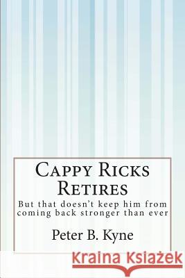 Cappy Ricks Retires: But that doesn't keep him from coming back stronger than ever