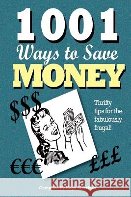 1001 Ways to Save Money: Thrifty Tips for the Fabulously Frugal!