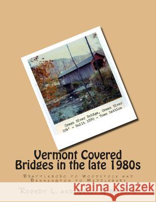 Vermont Covered Bridges in the late 1980s: Brattleboro to Woodstock and Bennington to Middlebury