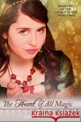 The Heart of All Magic: Book Two of the Legacy of the Night Ones