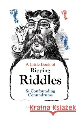 A Little Book of Ripping Riddles and Confounding Conundrums