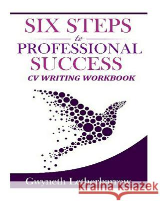 Six Steps to Professional Success - CV Writing Workbook