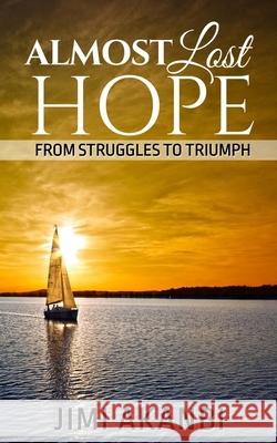 Almost Lost Hope: From Struggles to Triumph