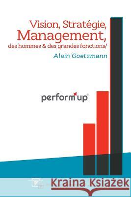perform'up: Vision, Stratégie, Management des hommes et des grandes fonctions