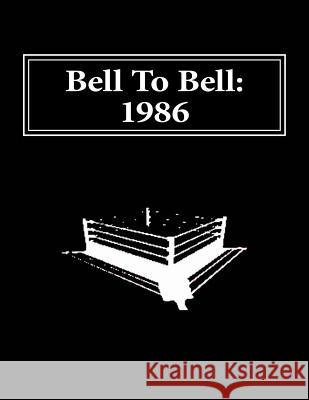 Bell To Bell: 1986: Televised Results from Wrestling's Flagship Shows