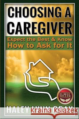 Choosing a Caregiver: Expect the Best and Know How to Ask for It