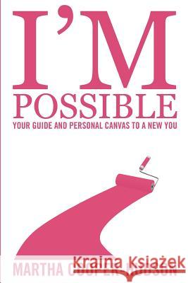 I'm Possible: Your Guide and Personal Canvas To A New You