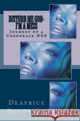 Disturb Me God-I'm A Mess (Journey of a Corporate HOE)