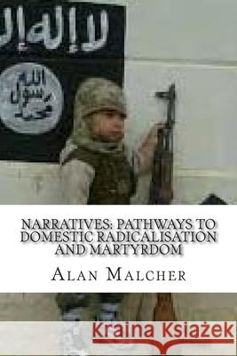 Narratives: Pathways to Domestic Radicalisation and Martyrdom: International Terrorism