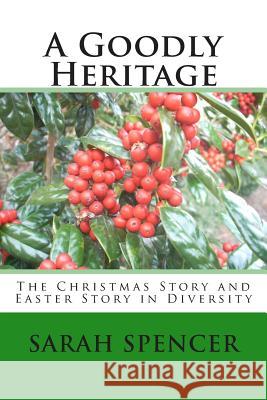 A Goodly Heritage: The Christmas Story and Easter Story in Diversity