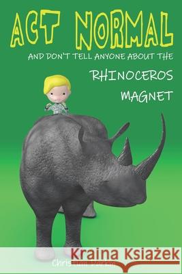 Act Normal And Don't Tell Anyone About The Rhinoceros Magnet