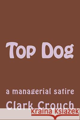 Top Dog: a managerial satire